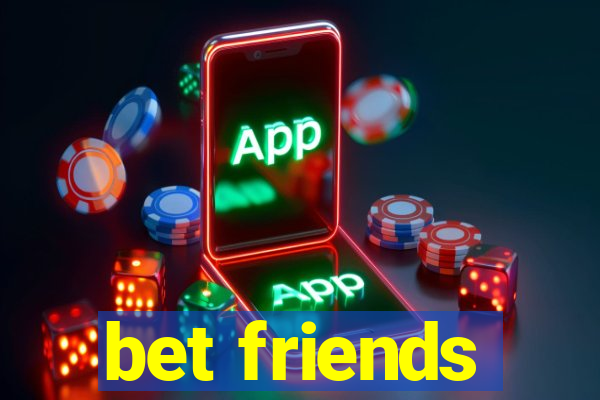 bet friends